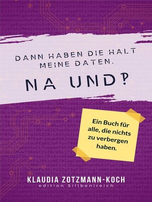 cover image of Dann haben die halt meine Daten. Na und?!